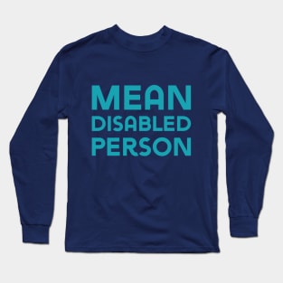 Mean Disabled Person (Sans) Long Sleeve T-Shirt